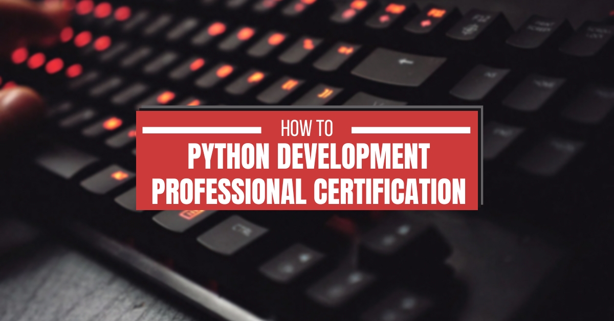 How to Achieve Python Development Professional Certification