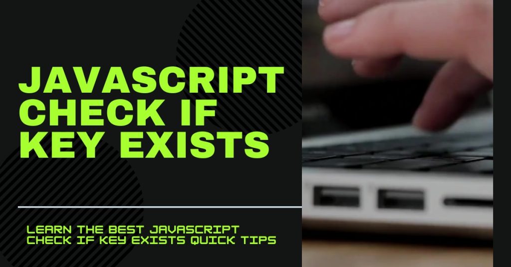 Learn the Best Javascript Check if key Exists Quick Tips