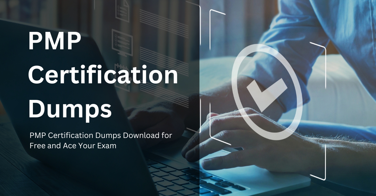 PMP Certification Dumps Download for Free and Ace Your Exam