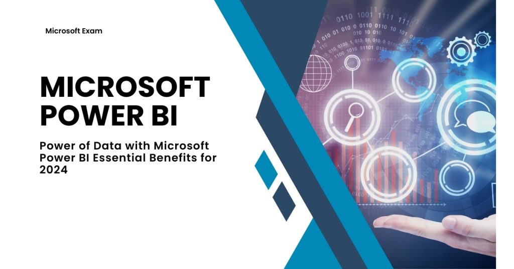 Power of Data with Microsoft Power BI Essential Benefits for 2024